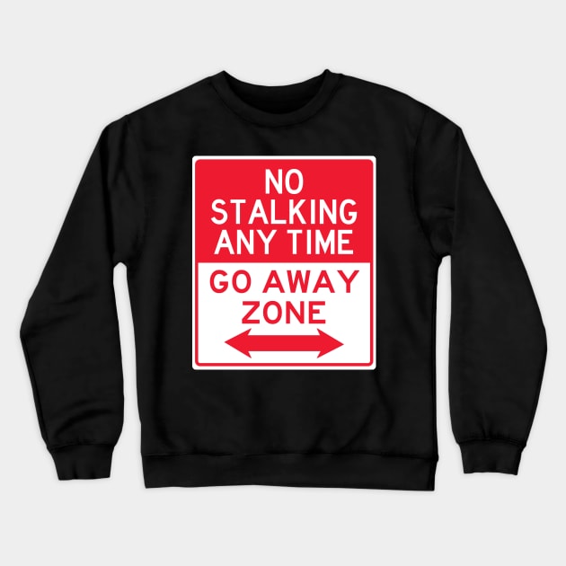 No Stalking Go Away Crewneck Sweatshirt by Brobocop